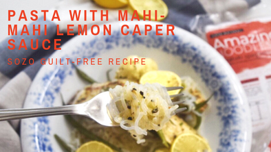 Pasta with Mahi Mahi Lemon Caper Sauce | SOZO Guilt-free Recipe